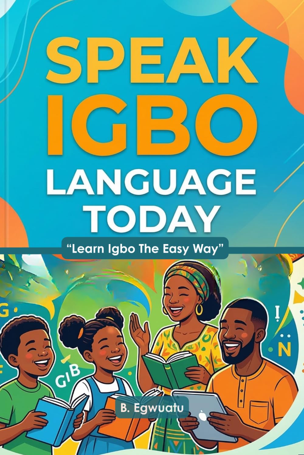 Speak Igbo Language Today: Learn Igbo The Easy Way