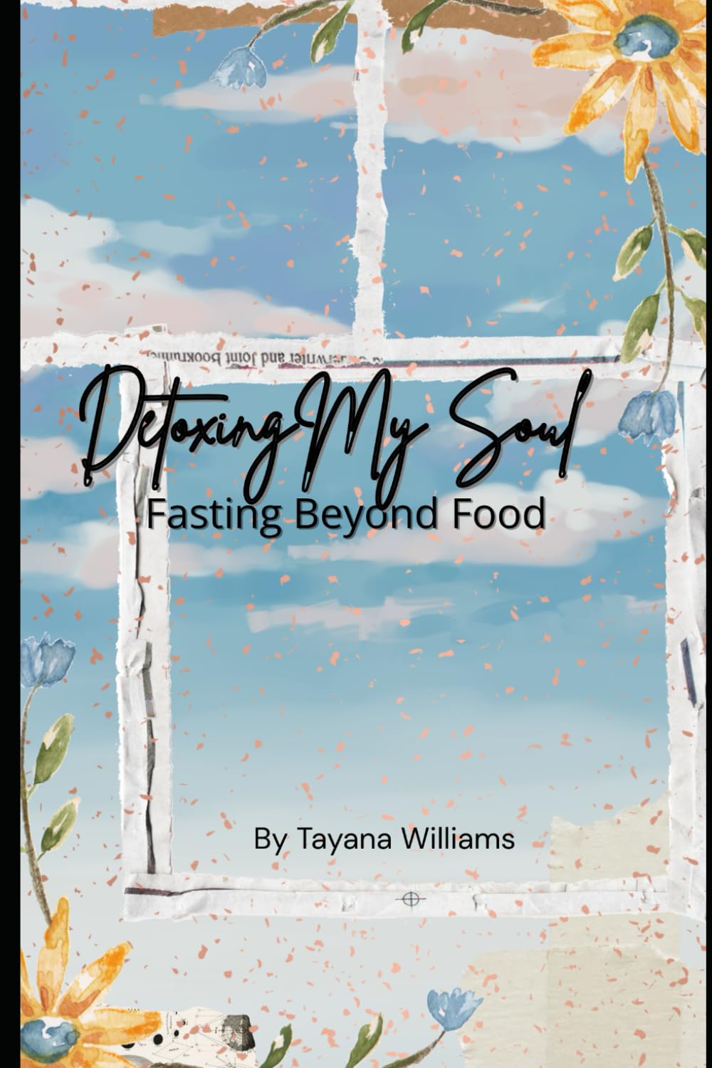 Detoxing My Soul: A Guide to Fasting Beyond Food