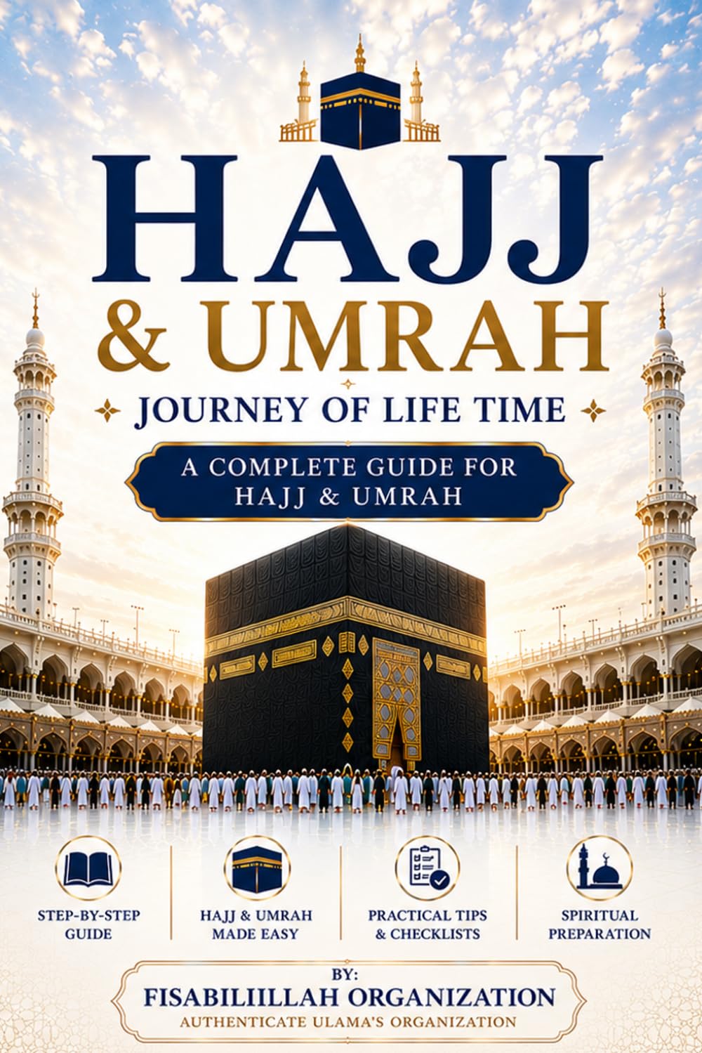Hajj & Umrah: Journey of Life Time - A Complete Guide for Hajj & Umrah