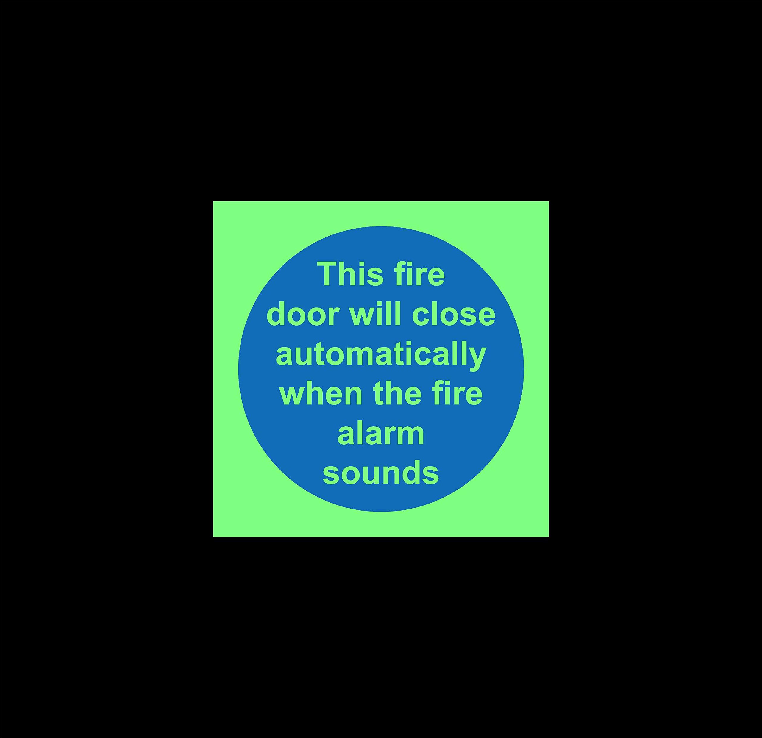 This fire door will close automatically when the fire alarm sounds Safety sign - 100mm x 100mm 1.2mm Photoluminescent glow in the dark rigid plastic with self adhesive backing