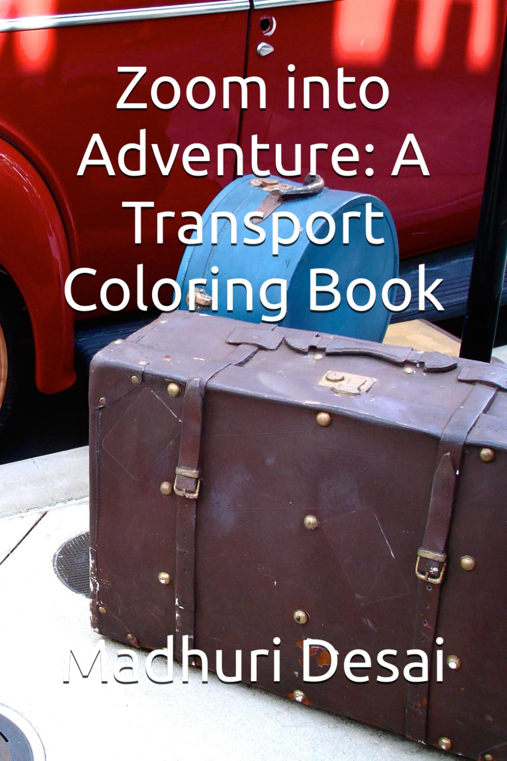 Zoom into Adventure: A Transport Coloring Book