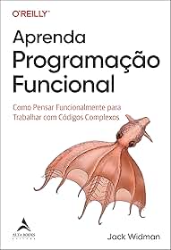 Aprenda programação funcional: como pensar funcionalmente para trabalhar com códigos complexos