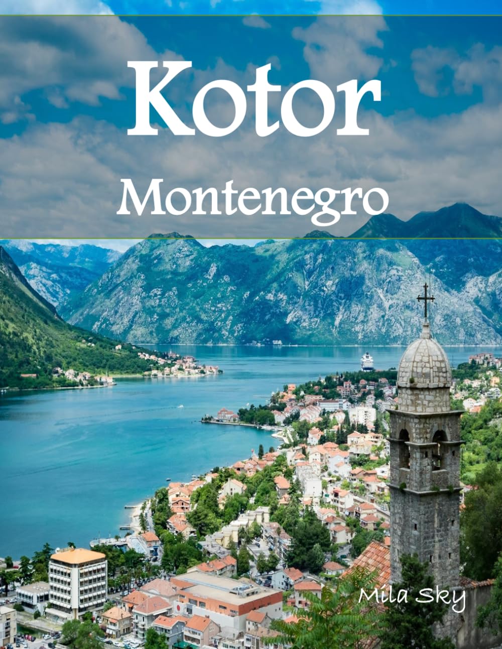Kotor, Montenegro: A Luxury Coffee Table Book of Iconic LandmarksMila