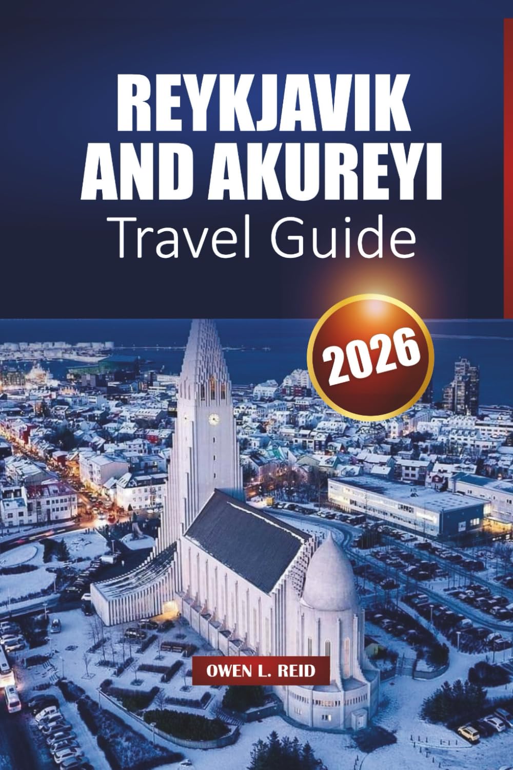 Reykjavik And Akureyi Travel Guide 2026: Top Sights, Local Culture, Hidden Gems, and Practical Tips for your Iceland Adventure