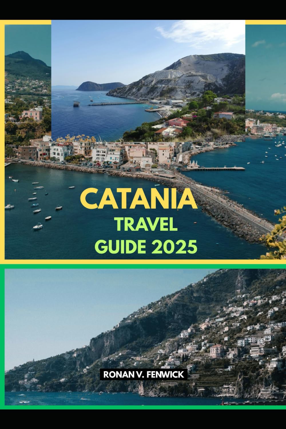 CATANIA TRAVEL GUIDE 2025 (Timeless Travels: 2025 Destinations to Remember)