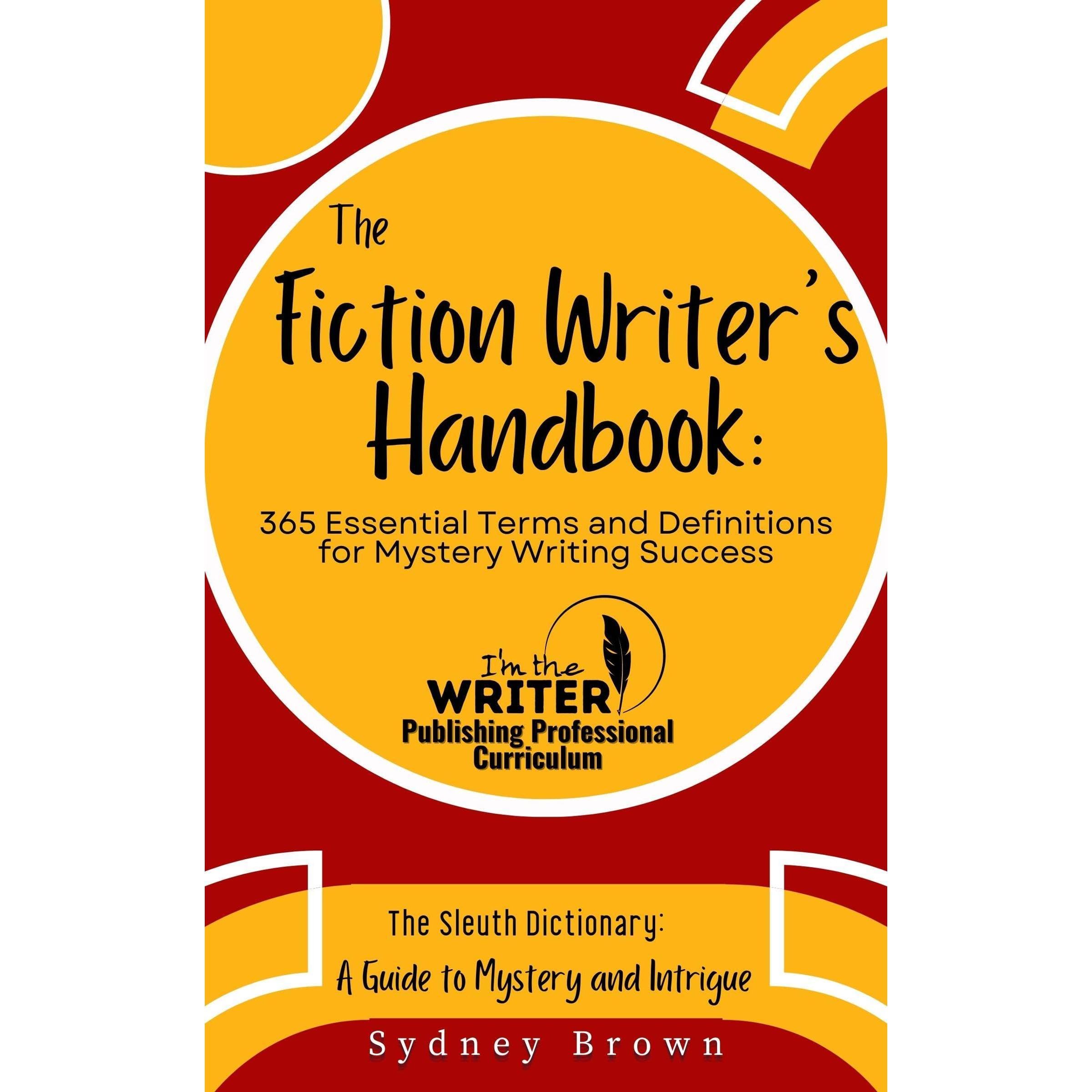 The Fiction Writer's Handbook