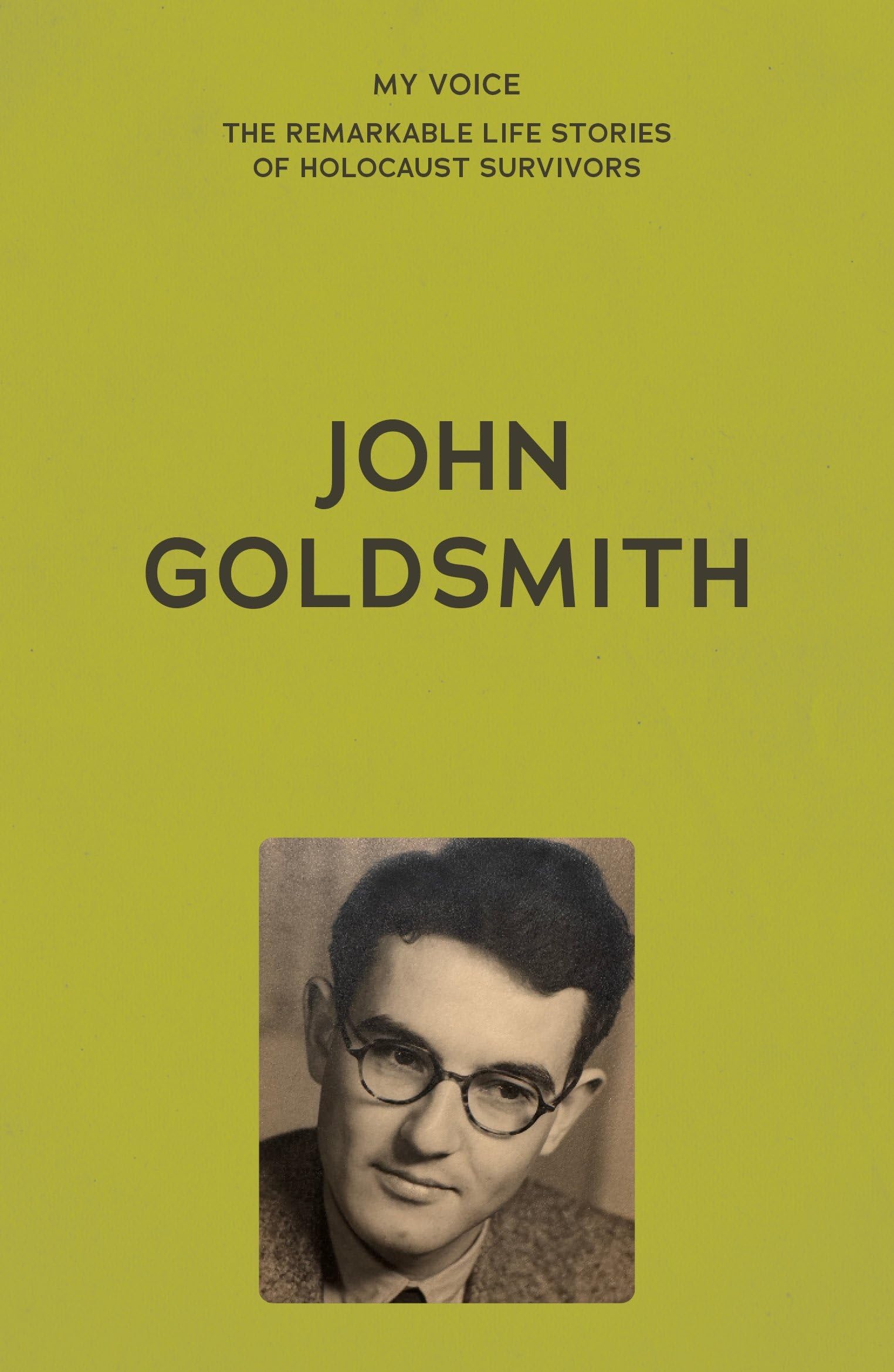 My Voice: John Goldsmith: Kidneys, kith and kin (My Voice: The Remarkable Life Stories of Holocaust Survivors)