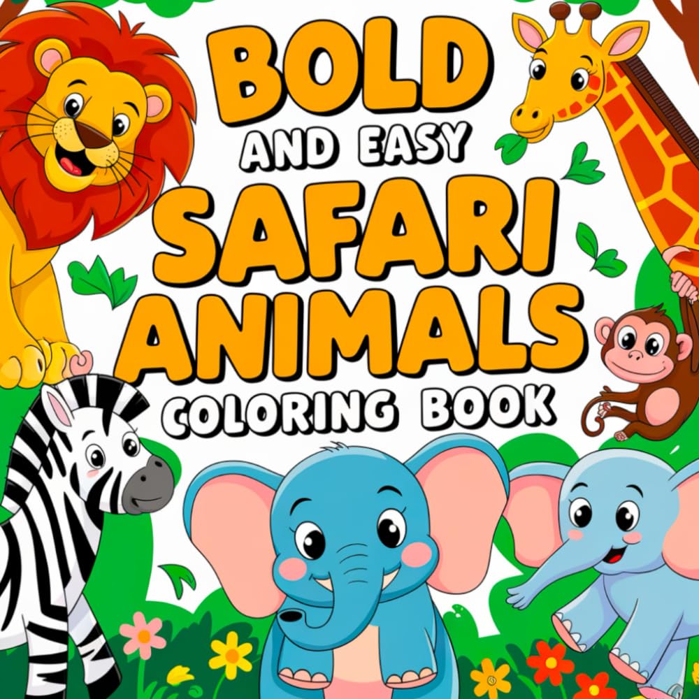 Bold & Easy Safari Animals Coloring Book: Simple and Fun Safari Animal Coloring Pages with Thick Lines for Relaxing, Stress-Free Creativity