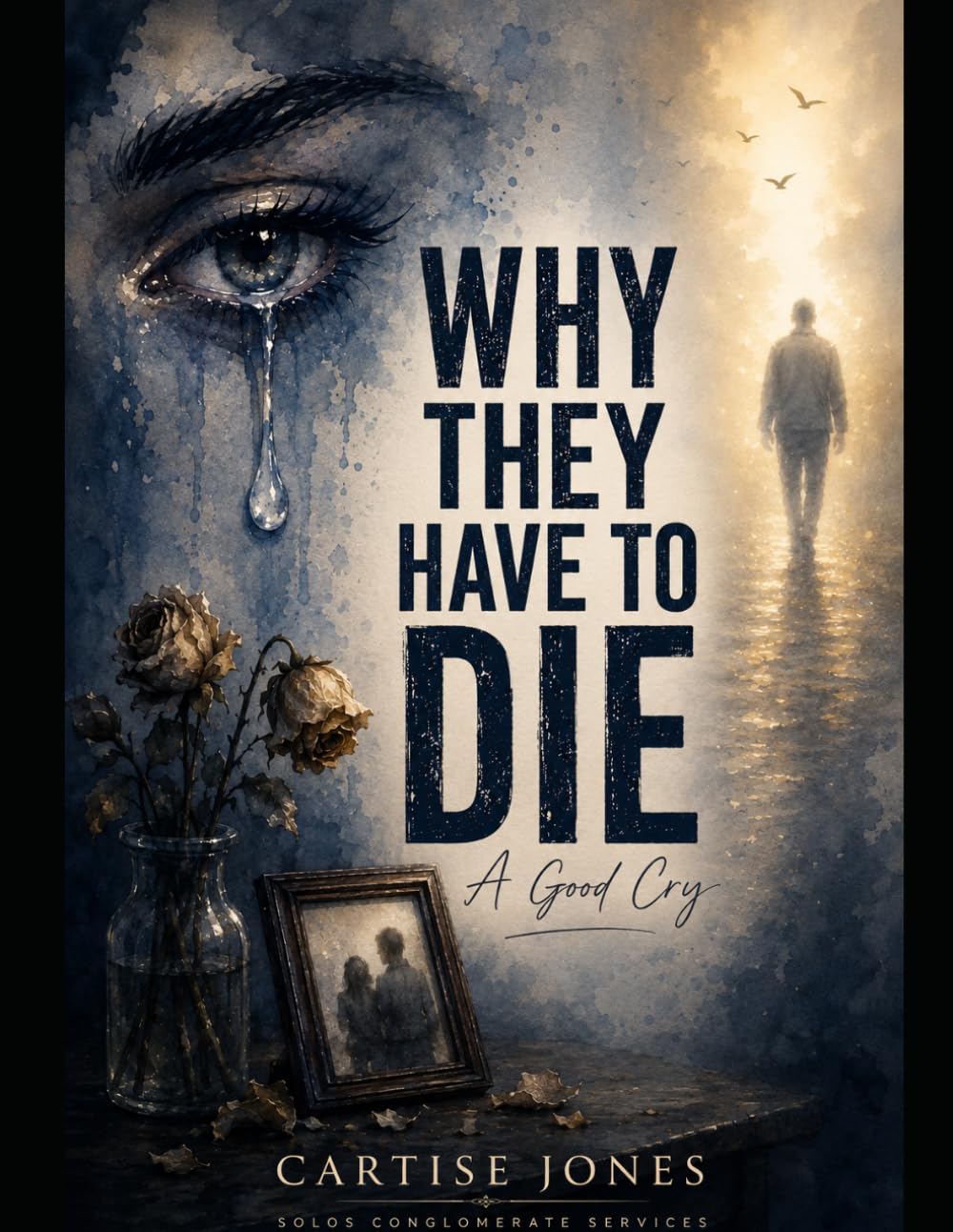 WHY THEY HAVE TO DIE: A GOOD CRY