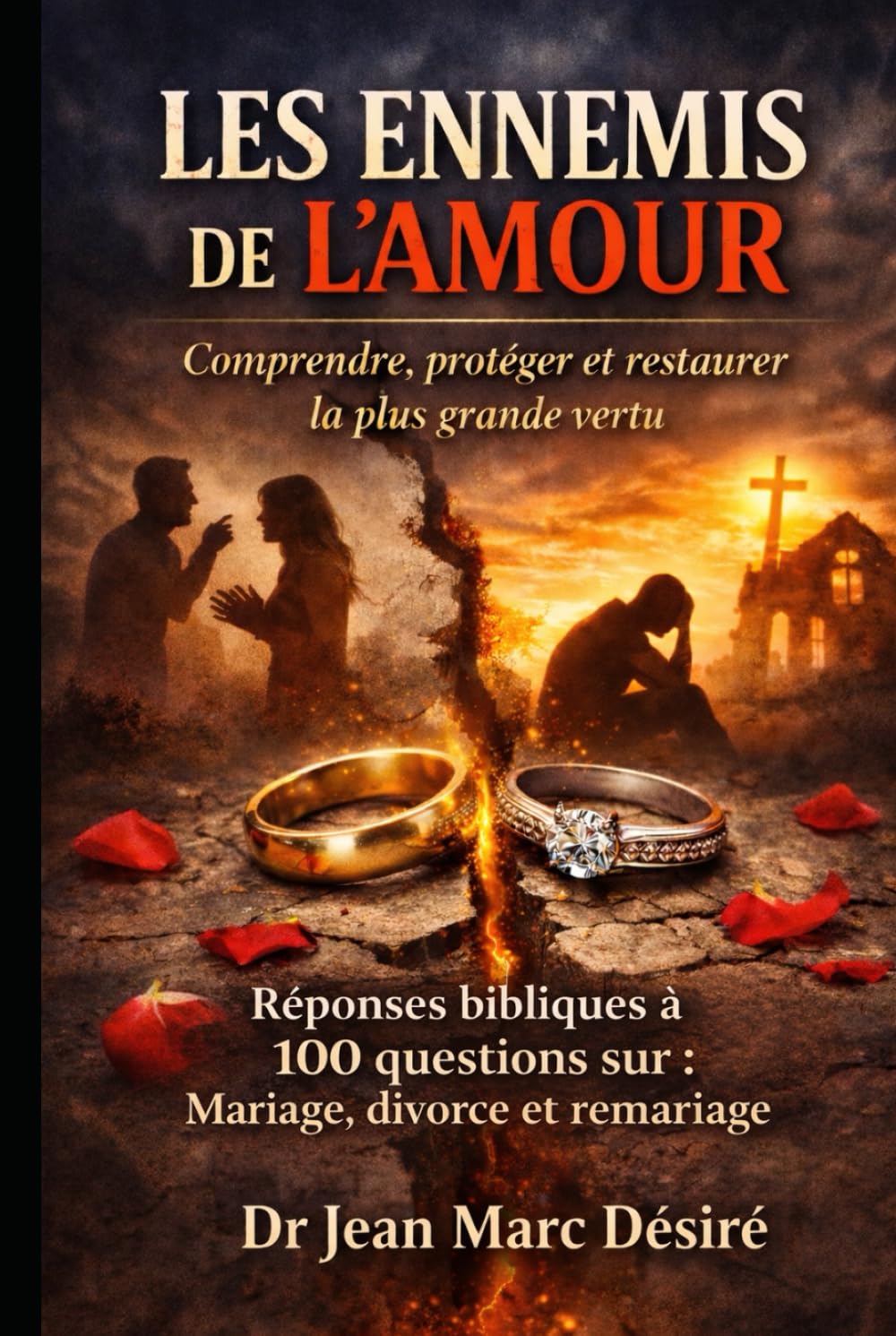 LES ENNEMIS DE L’AMOUR: Comprendre, protéger et restaurer La plus grande vertu