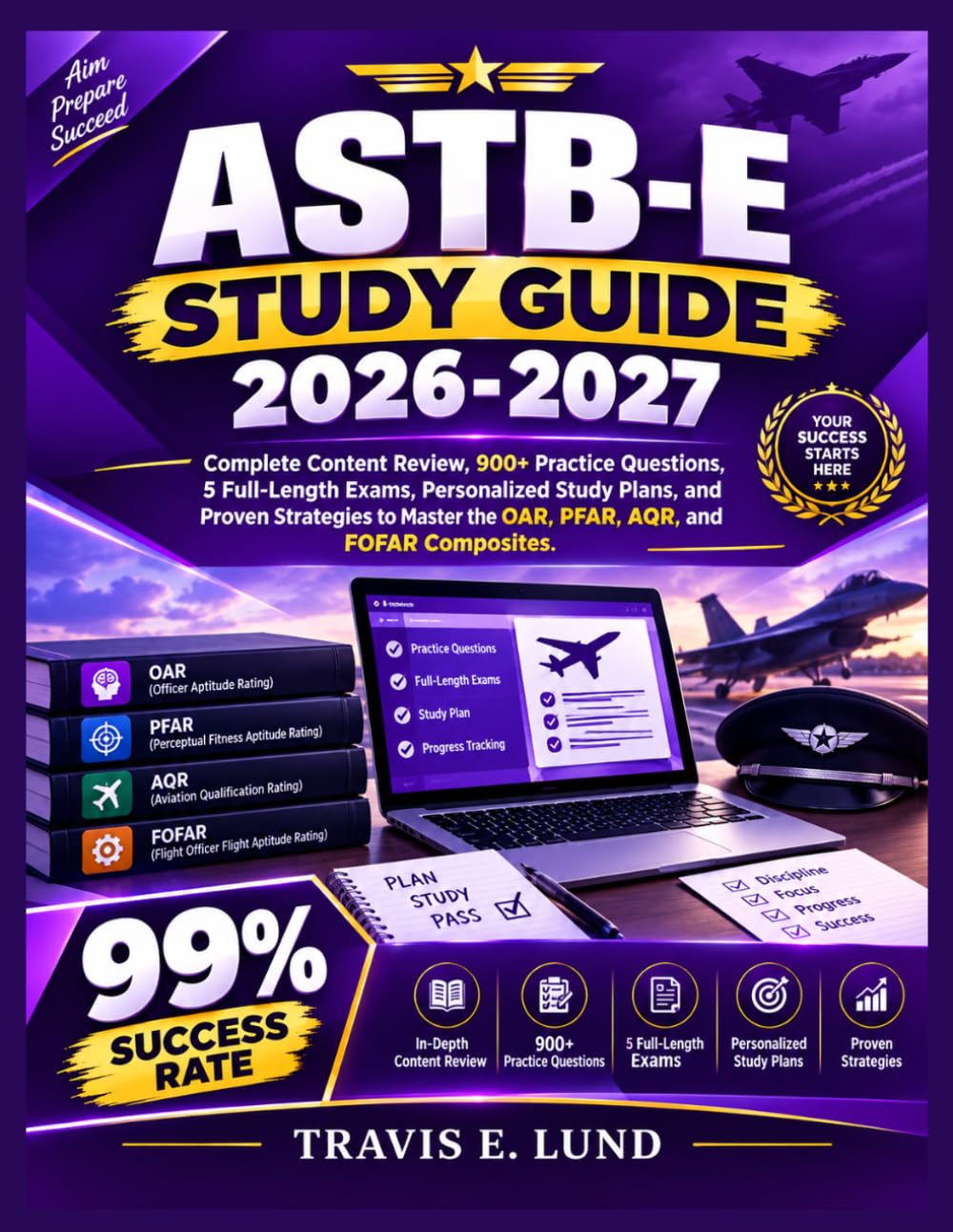 ASTB-E STUDY GUIDE 2026-2027: Complete Content Review, 900+ Practice Questions, 5 Full-Length Exams, Personalized Study Plans, and Proven Strategies to Master the OAR, PFAR, AQR, and FOFAR Composites