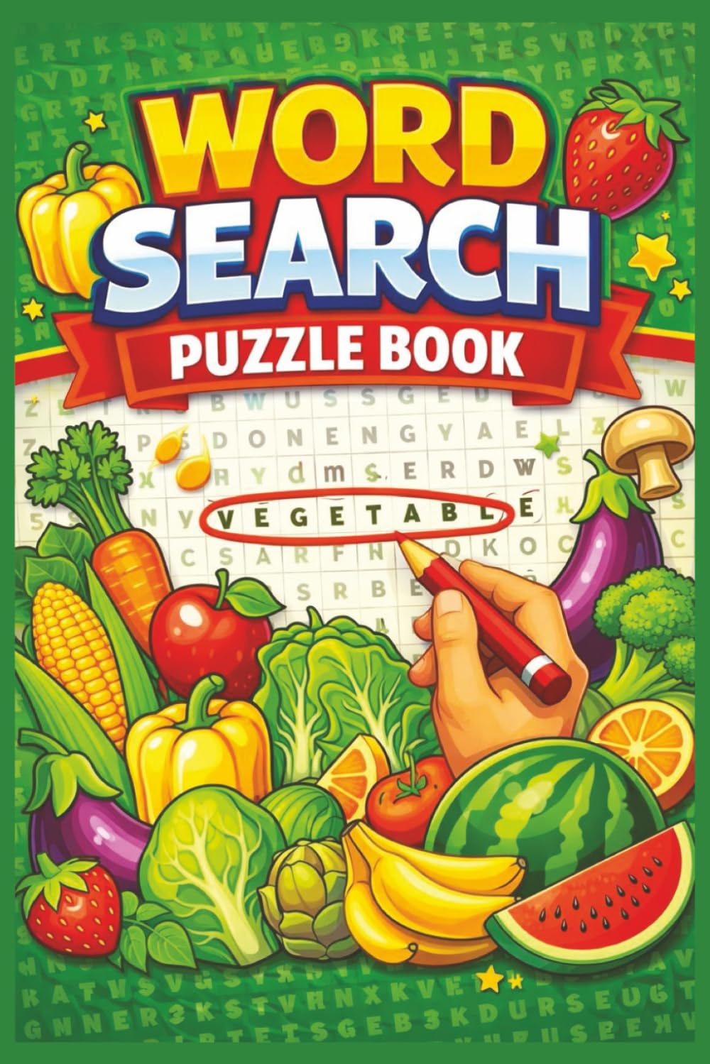 Vegetables & Fruits Word Search Puzzle Book:: 50+ Fun and Educational Fruit and Vegetable Word Search Puzzles | 6 × 9 inches | 110 pages | Perfect for Healthy Learning, Relaxation, and Free Time