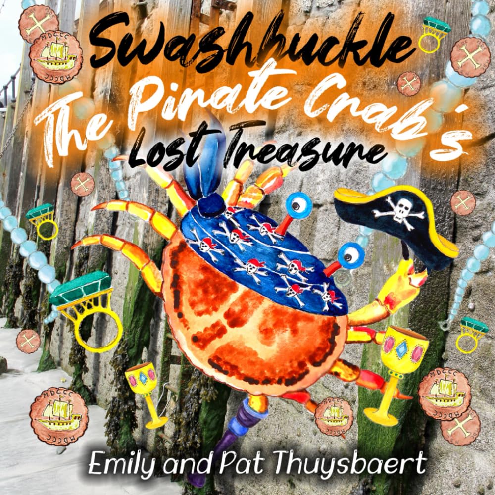Swashbuckle the Pirate Crab's Lost Treasure: A tale of friendship, bravery and Courage