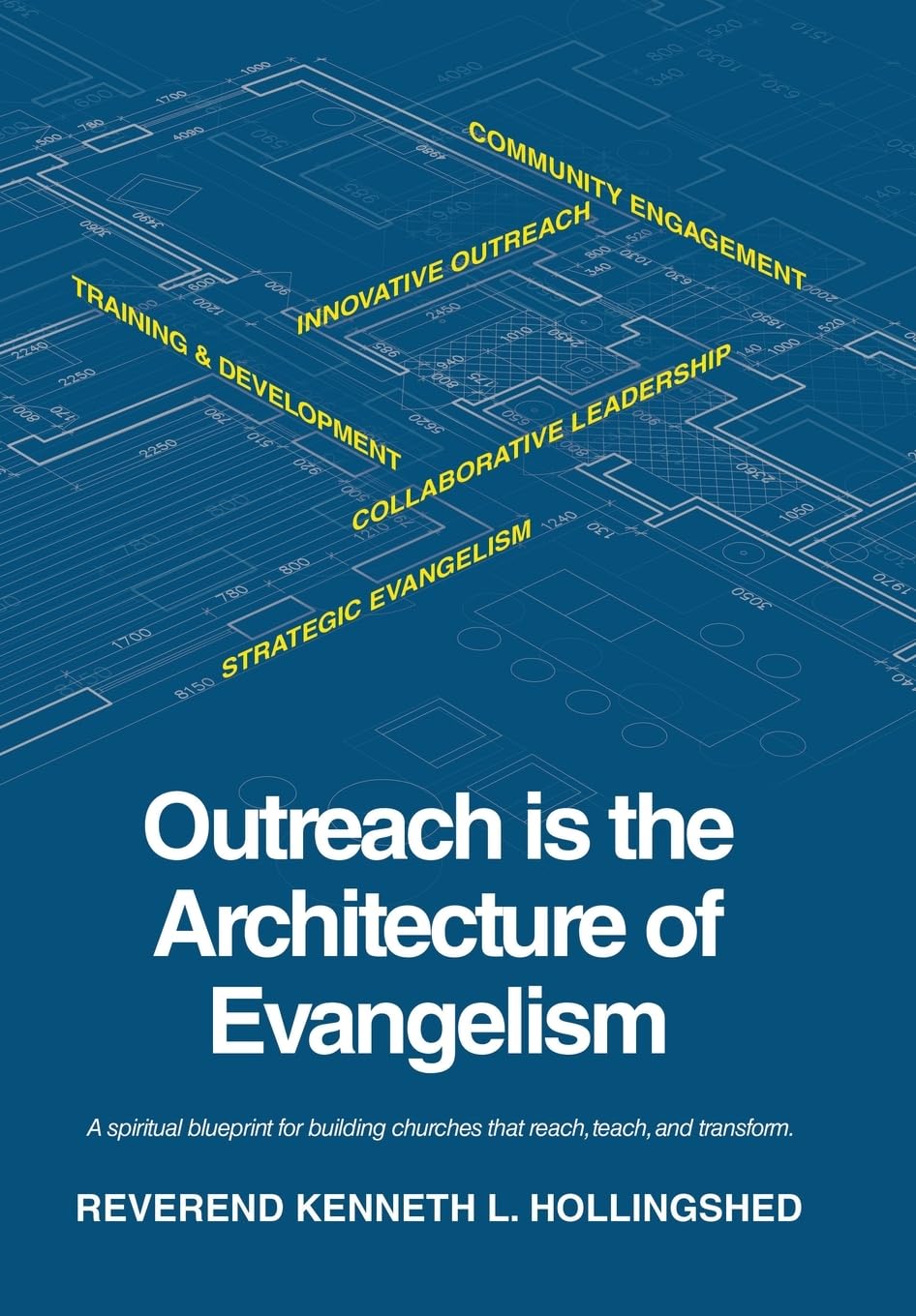 Outreach is the Architecture of Evangelism: A spiritual blueprint for building churches that reach, teach, and transform.