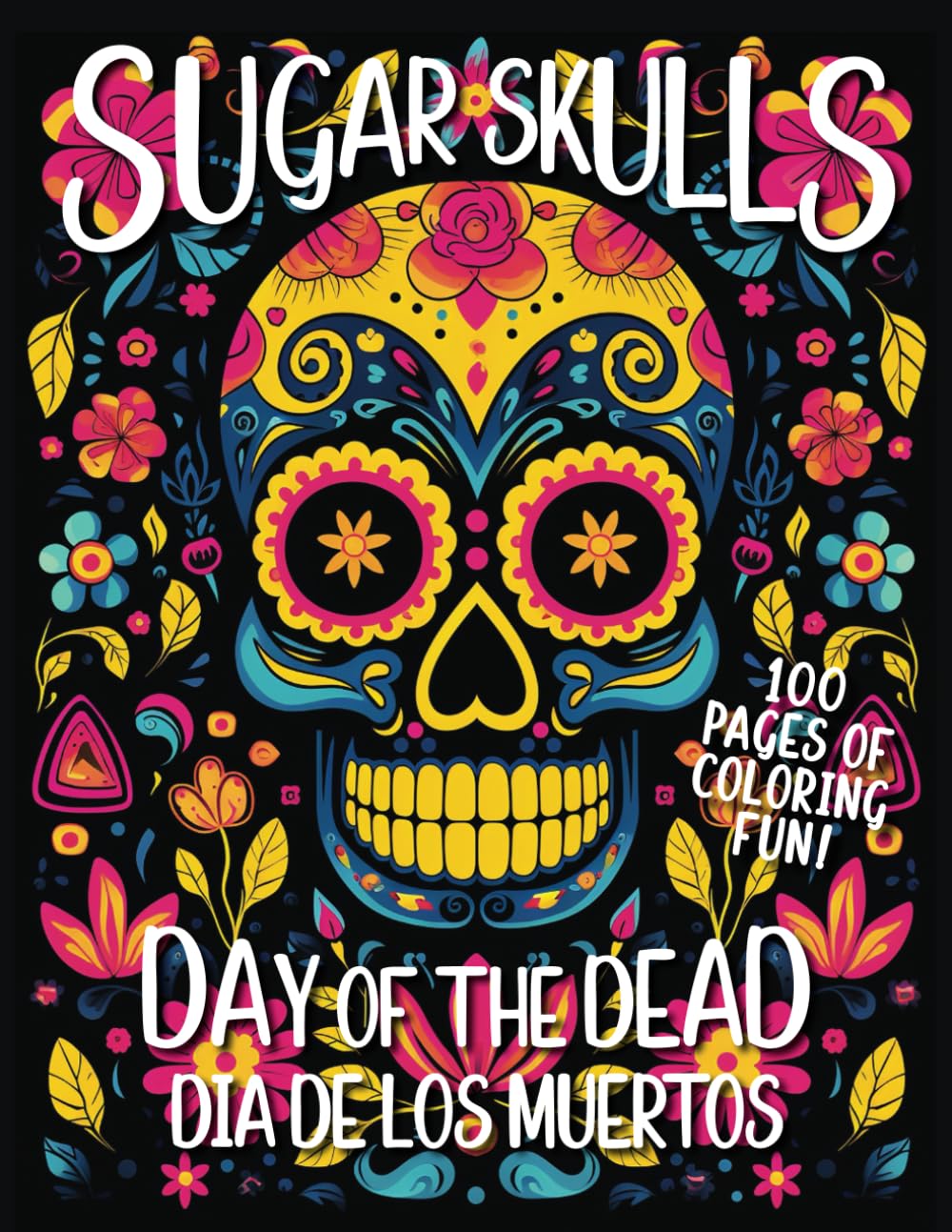 Sugar Skulls: Day of the Dead - Dia de los Muertos