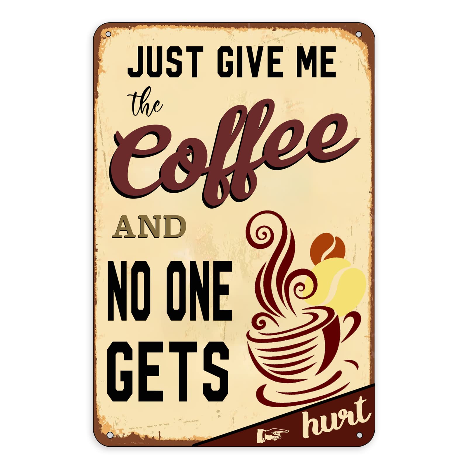Creative Metal Tin Sign Just Give Me Coffee and No One Gets Hurt, Funny Plaque Mens Womens Decorative Aluminum Sign Wall Sign Bar Restaurant Cafe Bar Decor 8x12 Inch