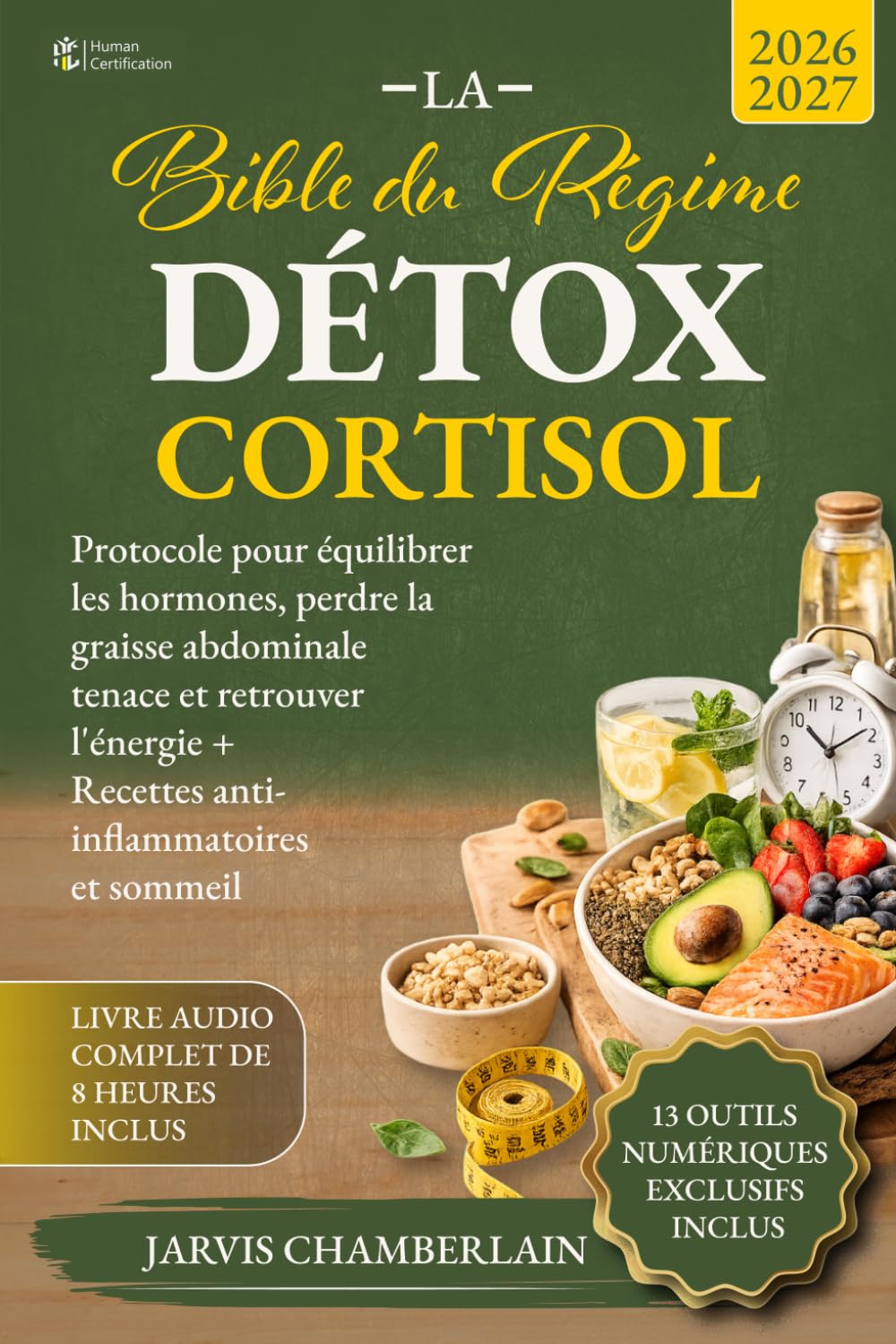 La Bible du Régime Détox Cortisol: Protocole pour équilibrer les hormones, perdre la graisse abdominale tenace et retrouver l'énergie + Recettes anti-inflammatoires et sommeil