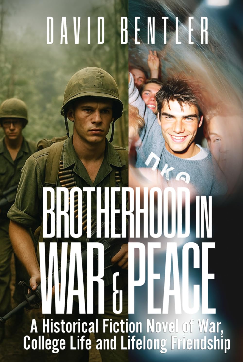 Brotherhood In War & Peace: A Historical Fiction Novel of War, College Life and Lifelong Friendship