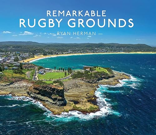 Remarkable Rugby Grounds: An illustrated guide book, with photography of the world’s most splendid sports stadiums - Shortlisted for the 2024 Illustrated Sports Book of the Year