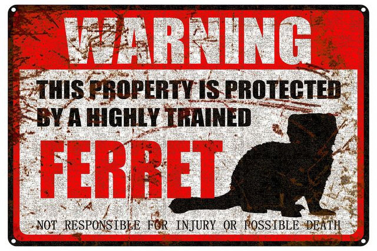 Ferret Warning Aluminum Metal Sign 12"x8" Pet Gift For Small Pet Owners - This Property Is Protected By Highly Trained Ferret