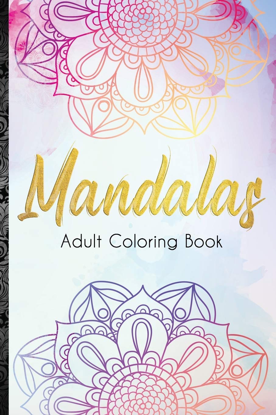 Mandalas Adult Coloring Book: 100 Mandalas: Stress Relieving Mandala Designs for Adults Relaxation