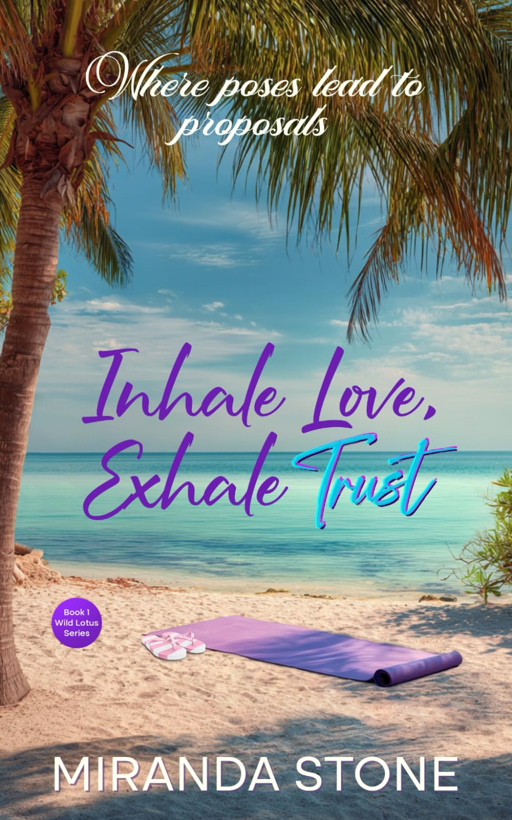Inhale Love, Exhale Trust: Where Poses Lead to Proposals (Wild Lotus)