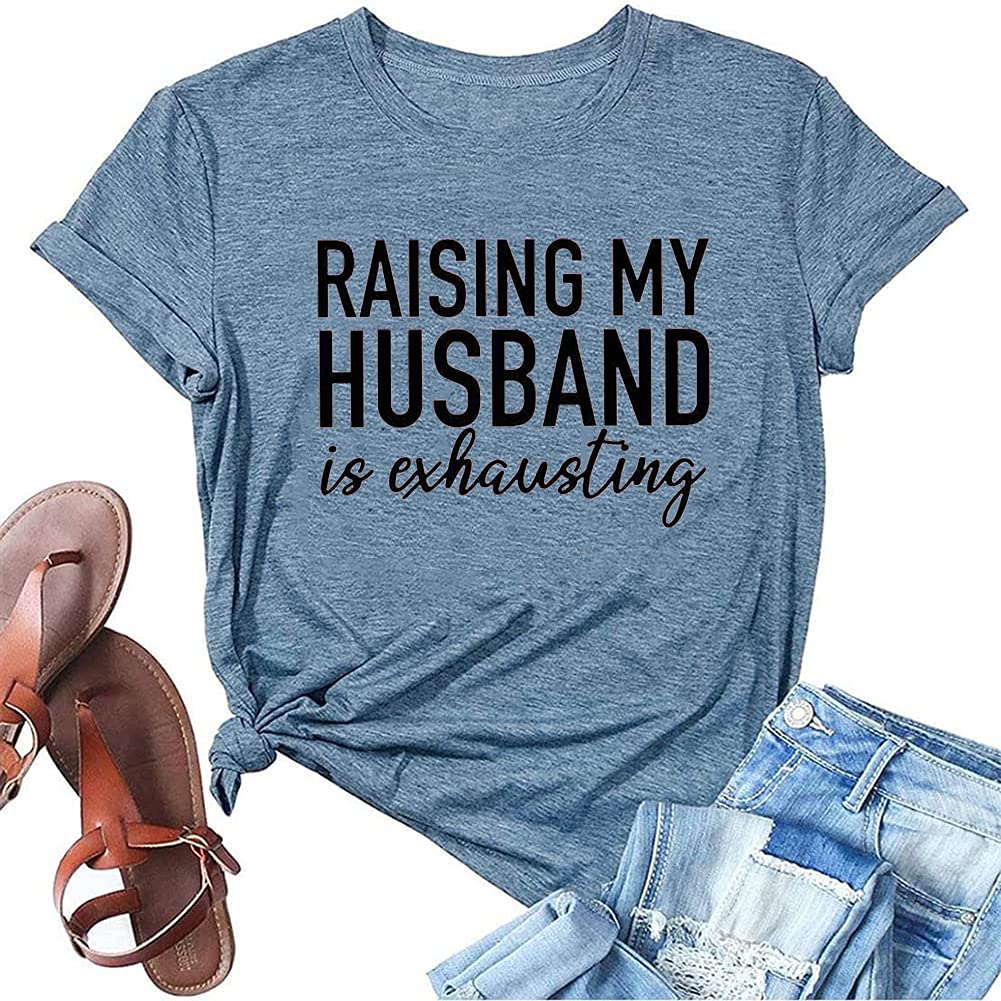 BealattWomen Raising My Husband is Exhausting T Shirts Wife Funny Saying Novelty Athletic Shirt Letter Graphic Tee Tops