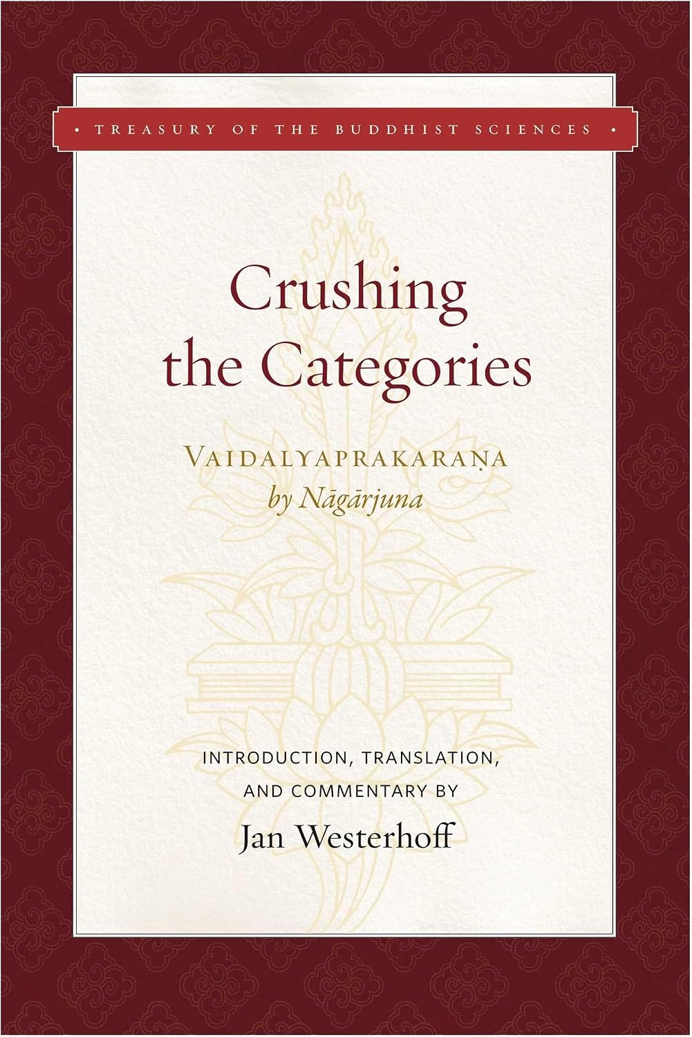 Crushing the Categories (Vaidalyaprakarana) (Treasury of the Buddhist Sciences)