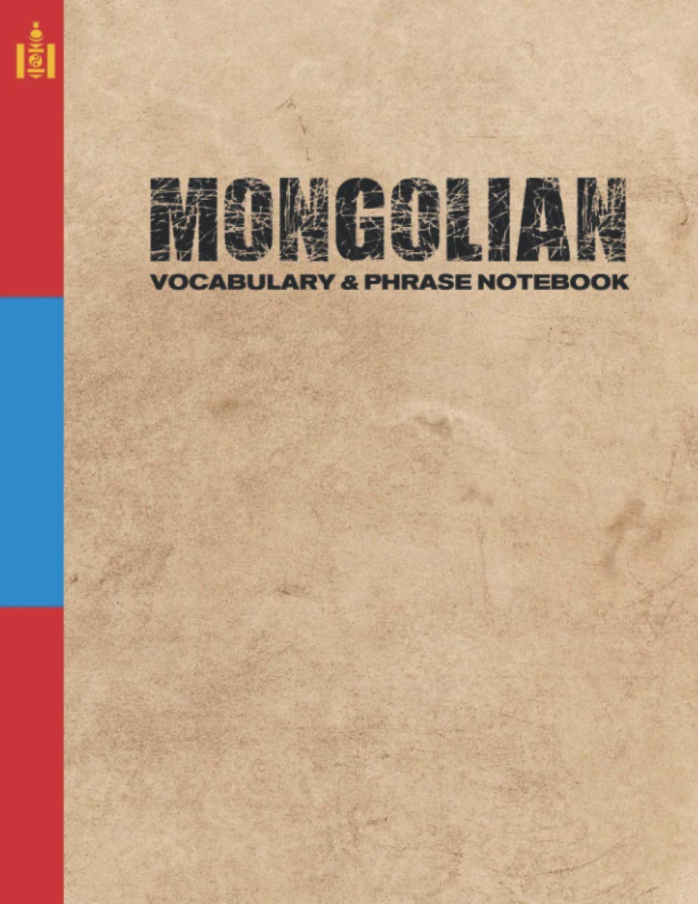 Mongolian Vocabulary and Phrase Notebook: For Learning Language | Study Journal and Diary | A Book With Prompts To Write Down Words & Sentences To Be Memorized
