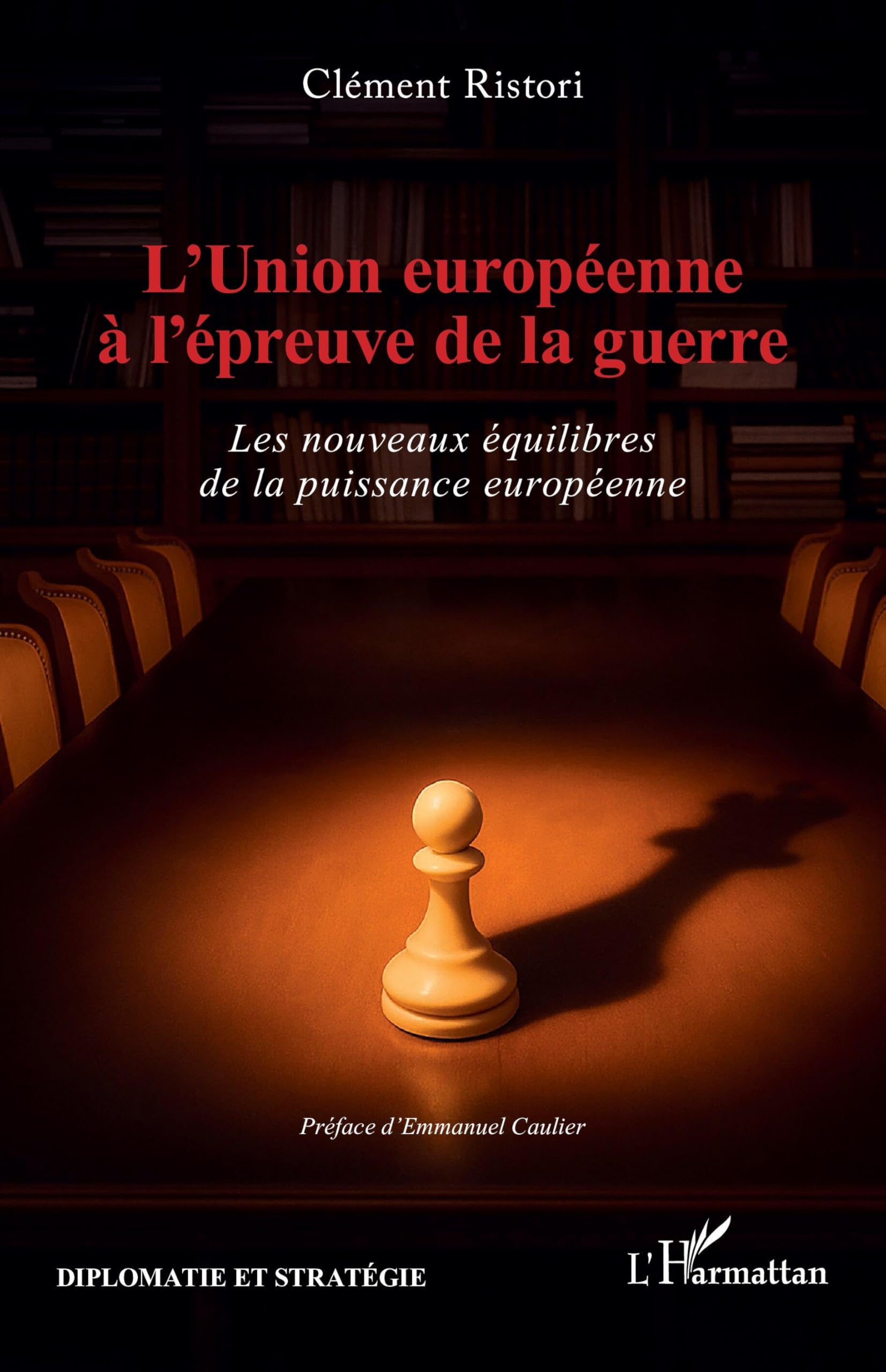 L’Union européenne à l’épreuve de la guerre: Les nouveaux équilibres de la puissance européenne (Diplomatie Et Stratégie)