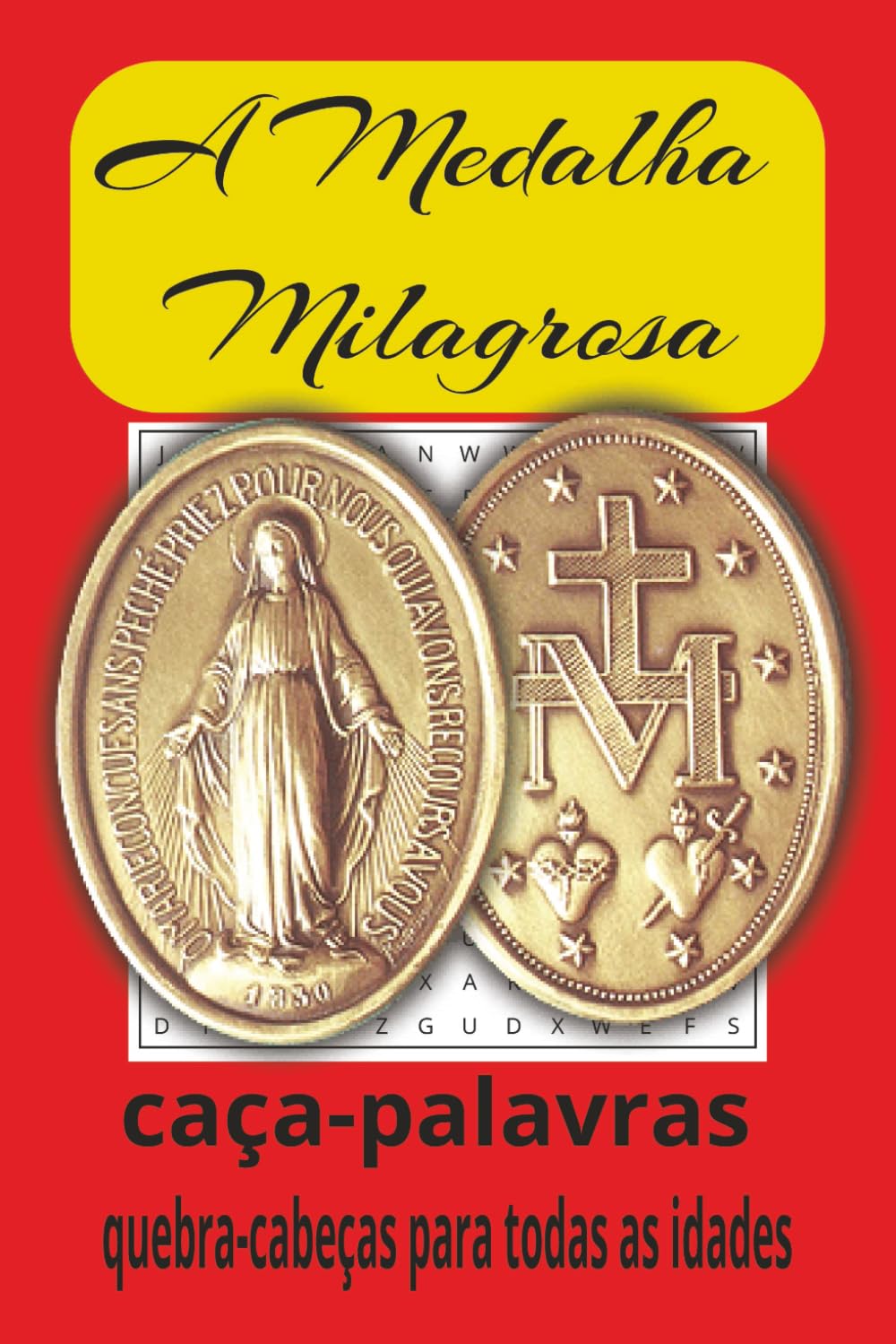 Livro de Caça-Palavras da Medalha Milagrosa: Caça-palavras com texto de fácil leitura sobre a Mãe Maria, a Medalha Milagrosa, Catarina Labouré e muito ... passatempos… Presentes para todas as idades.