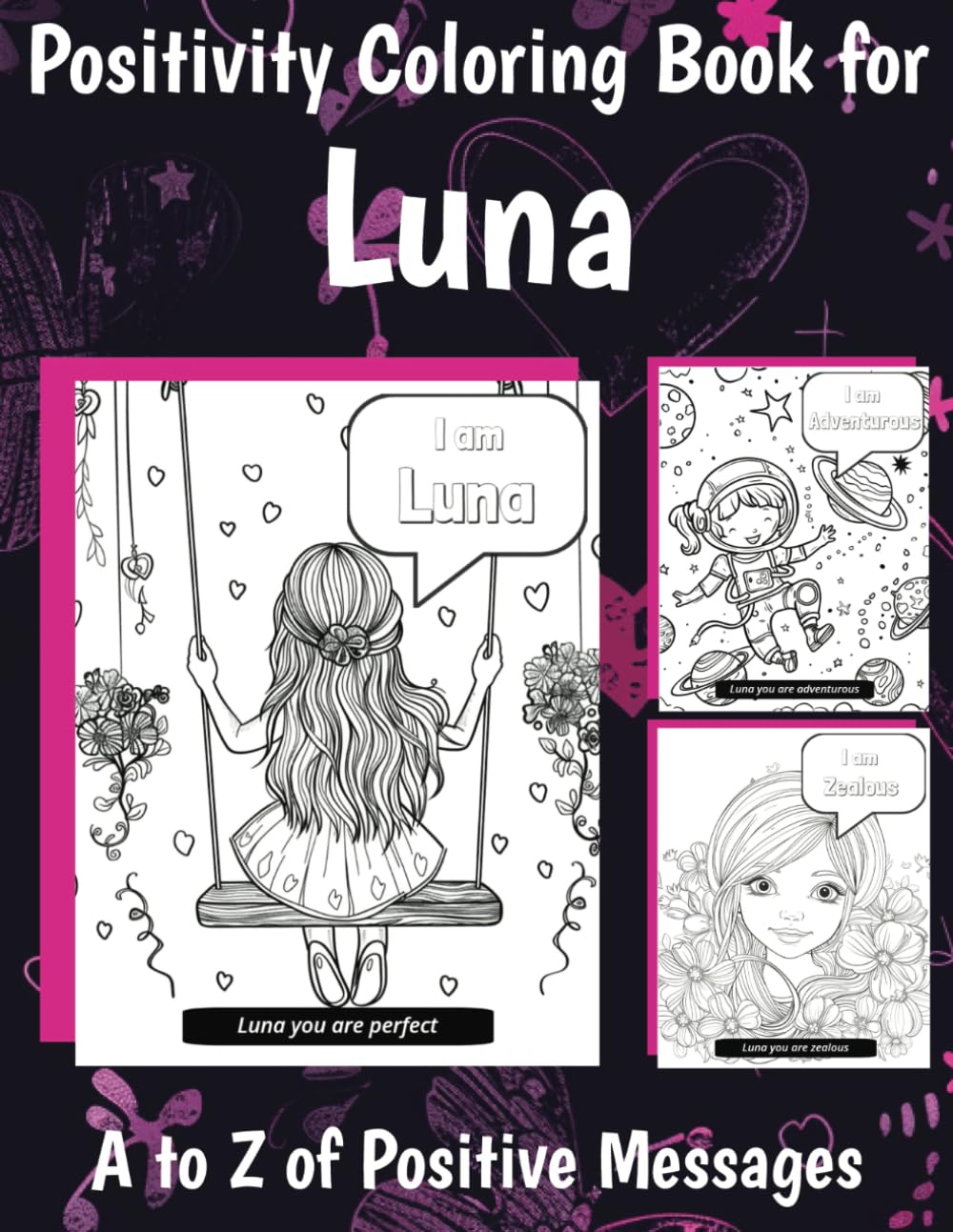 Luna Positive Thinking Coloring Book: Luna Personalized A to Z of Positive Messages to Color for Girls (Personalized Positivity Coloring Books for Girls)