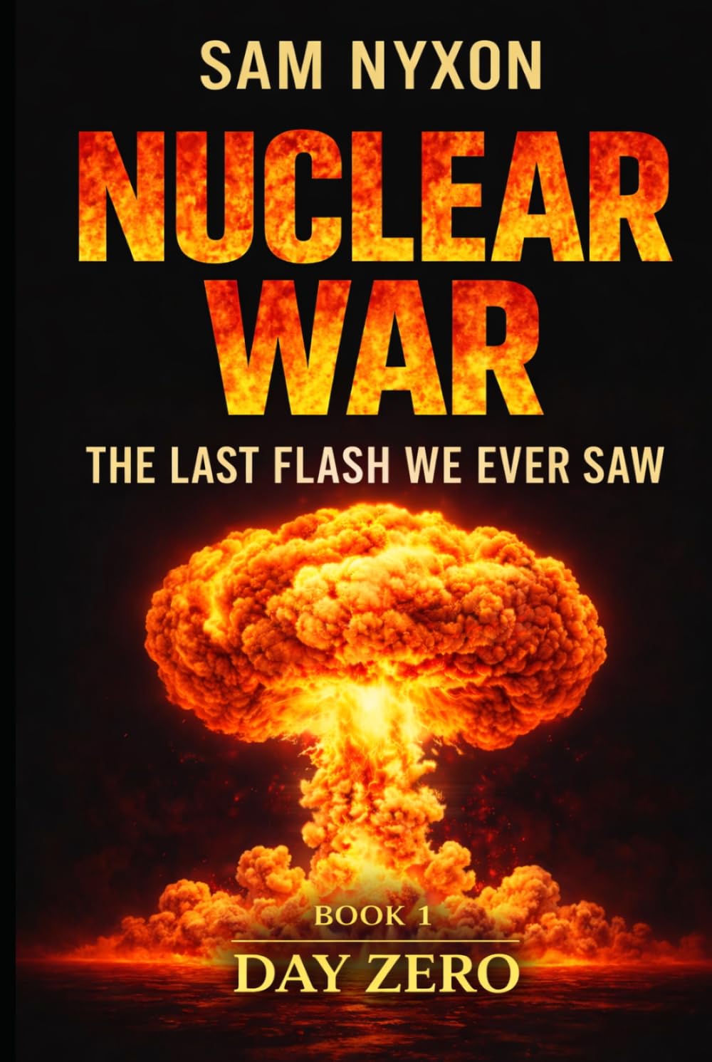 NUCLEAR WAR: THE LAST FLASH WE EVER SAW (Day Zero)