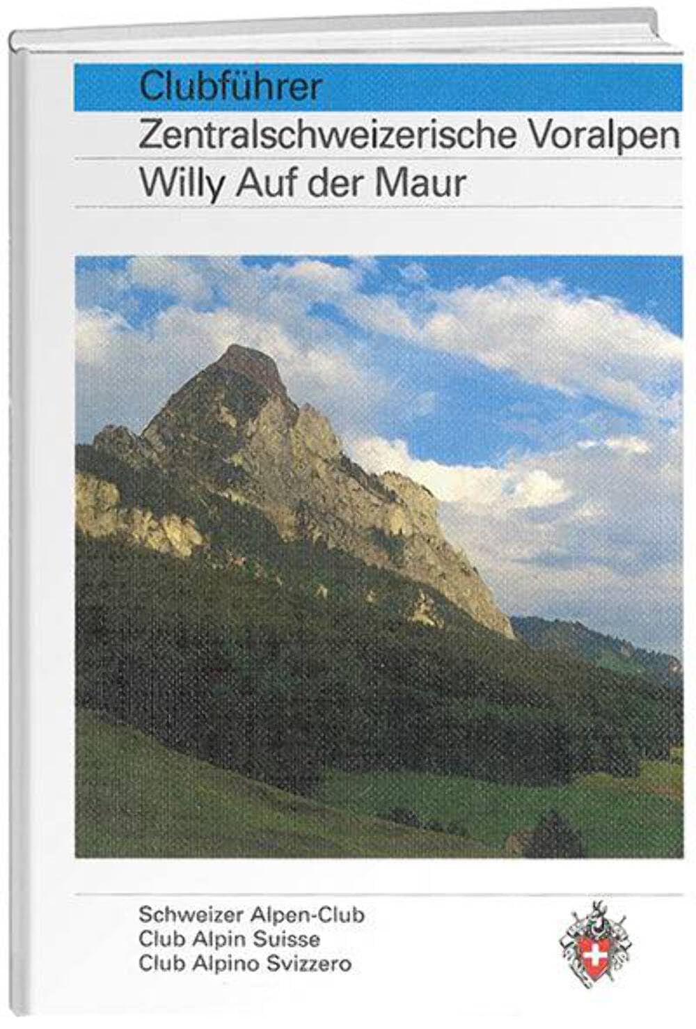 Clubführer Zentralschweizerische Voralpen: Schwyzer Voralpen. Unterwaldner Voralpen. Pilatus-Schrattenflue-Kette (Alpinführer / Clubführer)