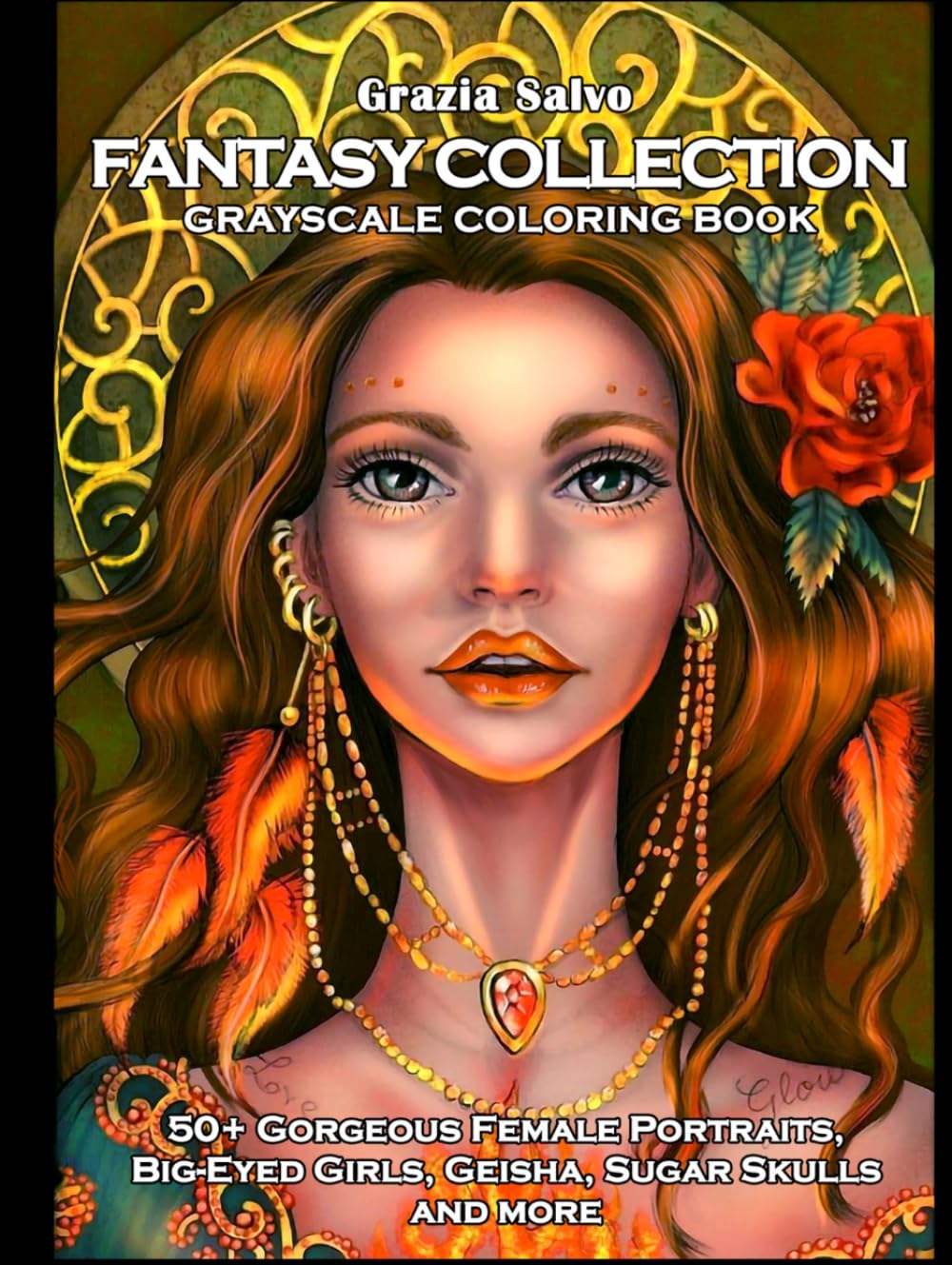 Fantasy Collection: Grayscale Coloring Book: 50+ Gorgeous Female Portraits, Big-Eyed Girls, Geisha, Sugar Skulls and more! For Stress Relief And Relaxation