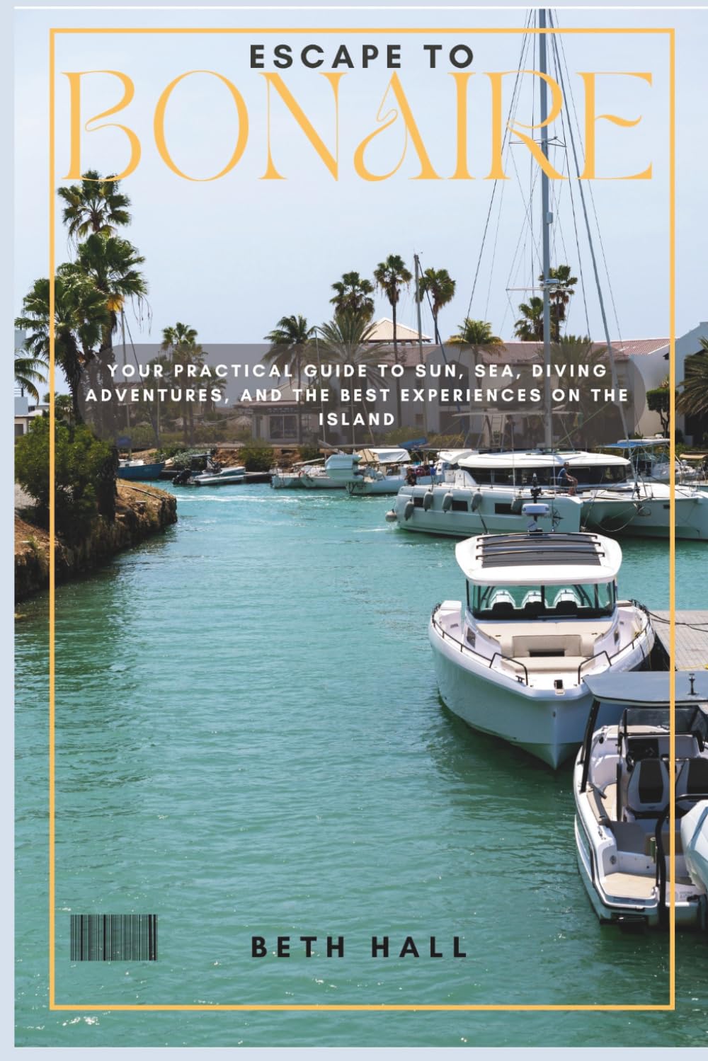 Escape to Bonaire: Your Practical Guide to Sun, Sea, Diving Adventures, and the Best Experiences on the Island