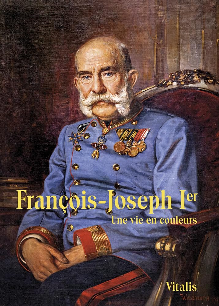 François-Joseph Ier: Une vie en couleurs