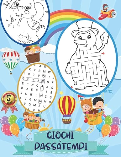 Giochi e Passatempi: Enigmistica e attivita per bambini da 5 anni: Trova le differenze, Sudoku, Labirinti, Parole intrecciate e unisci i puntini....