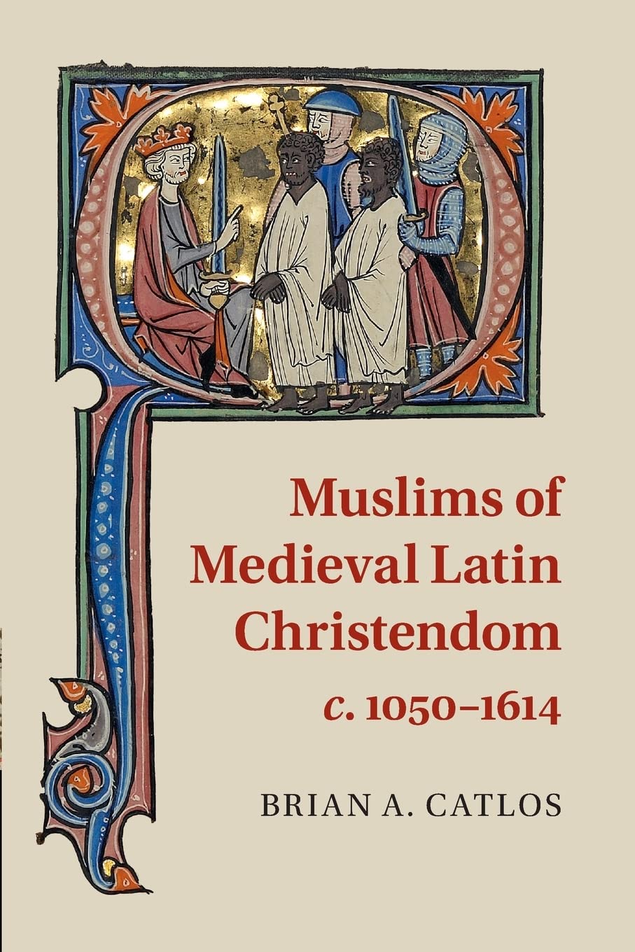 Muslims of Medieval Latin Christendom, C.1050-1614