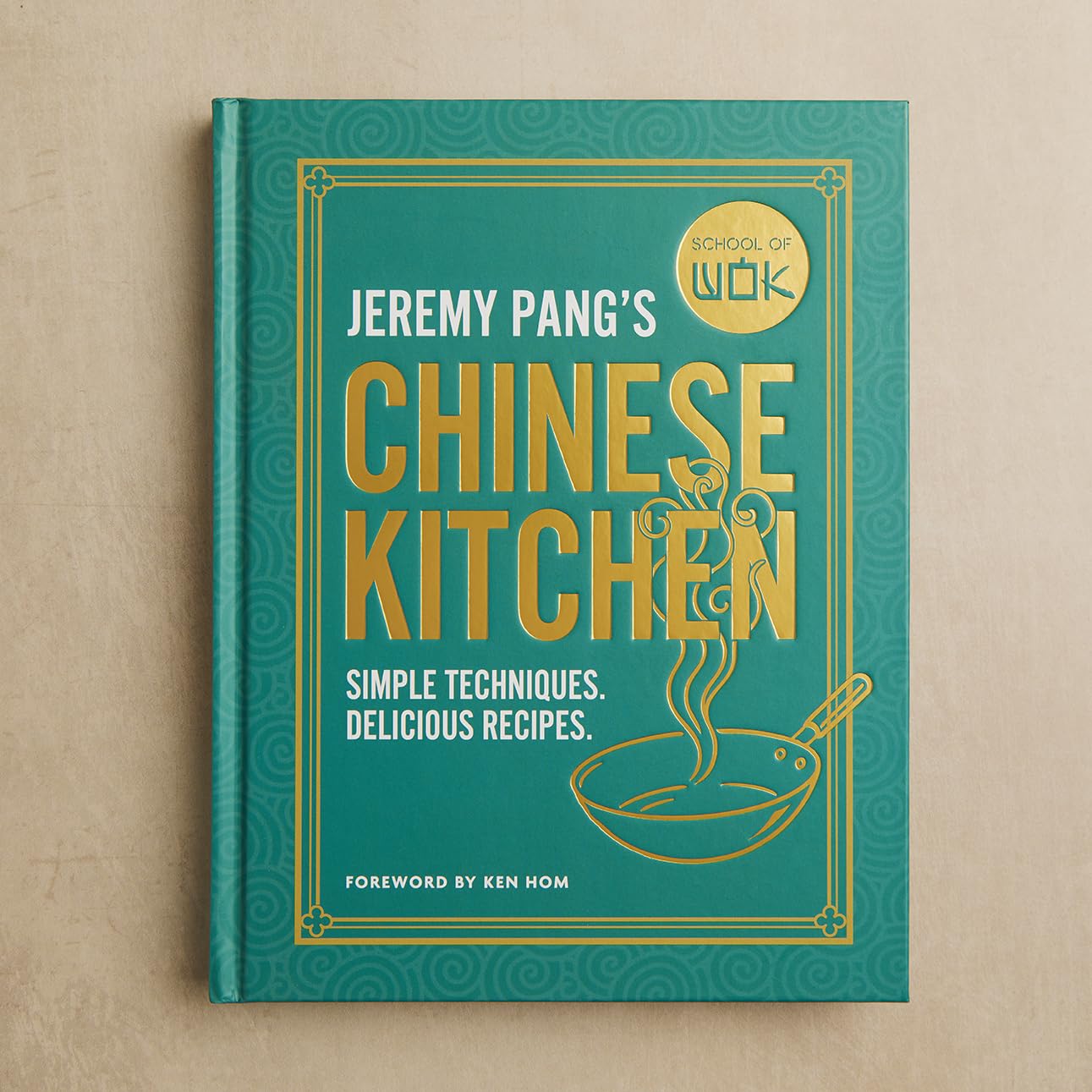 School of Wok: Jeremy Pang's Chinese Kitchen: Simple techniques and recipes to enjoy delicious Chinese food at home