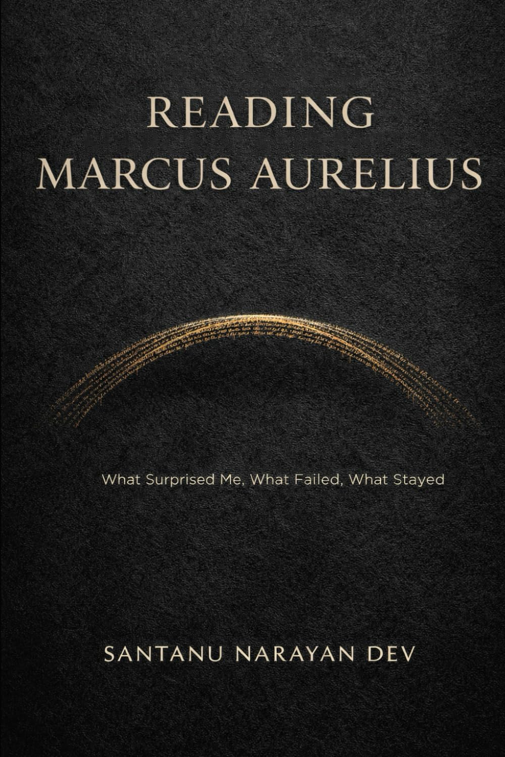 Reading Marcus Aurelius: What Surprised Me, What Failed, What Stayed