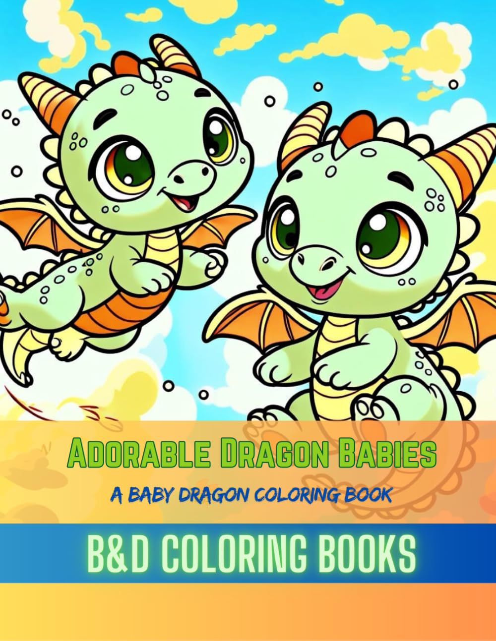 Adorable Dragon Babies: A Baby Dragon Coloring Book Featuring 50 Whimsical and Playful Designs, Perfect for Sparking Creativity and Imagination in ... Coloring Enthusiast (Coloring Book Series)