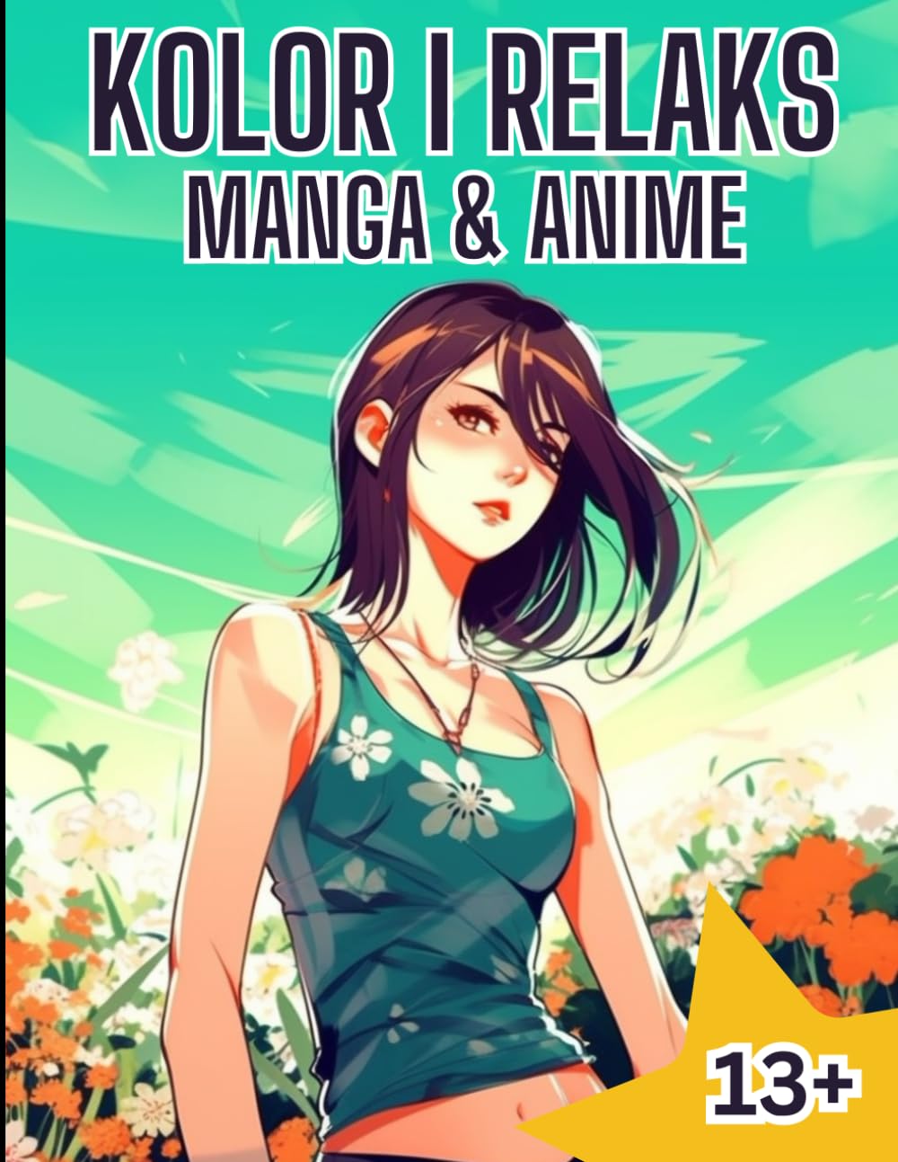 Manga Girls: Kolorowanka dla Dorosłych: 48 ilustracji pięknych dziewczyn w stylu anime - Antystresowa kolorowanka, relaks i kreatywna terapia kolorem