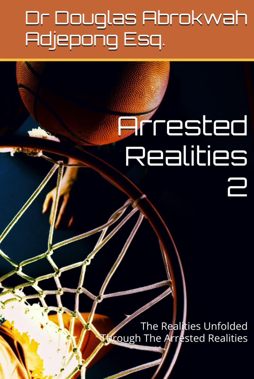 Arrested Realities 2: The Realities Unfolded Through The Arrested Realities
