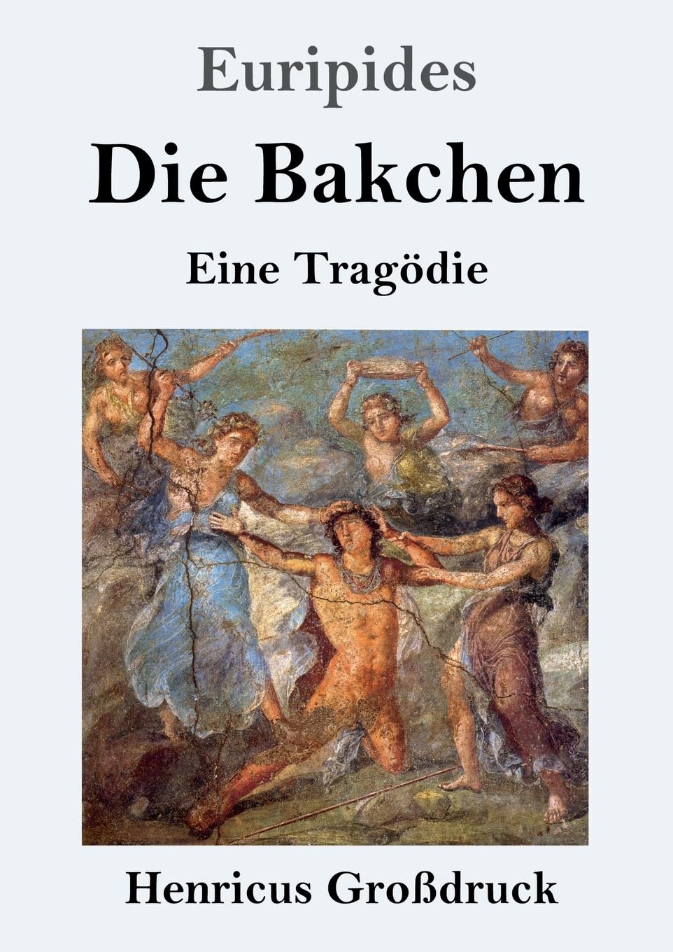 Die Bakchen (Großdruck): Eine Tragödie