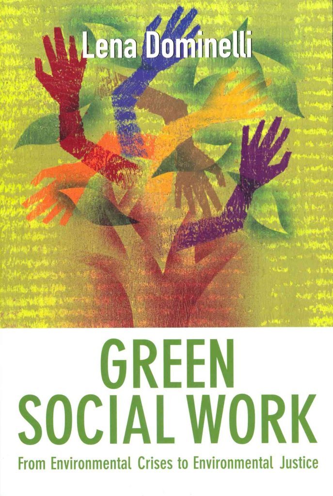 Green Social Work: From Environmental Crises to Environmental Justice