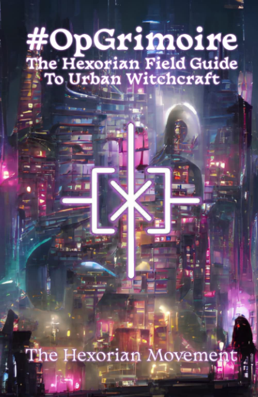 #OpGrimoire: The Hexorian Field Guide To Urban Witchcraft