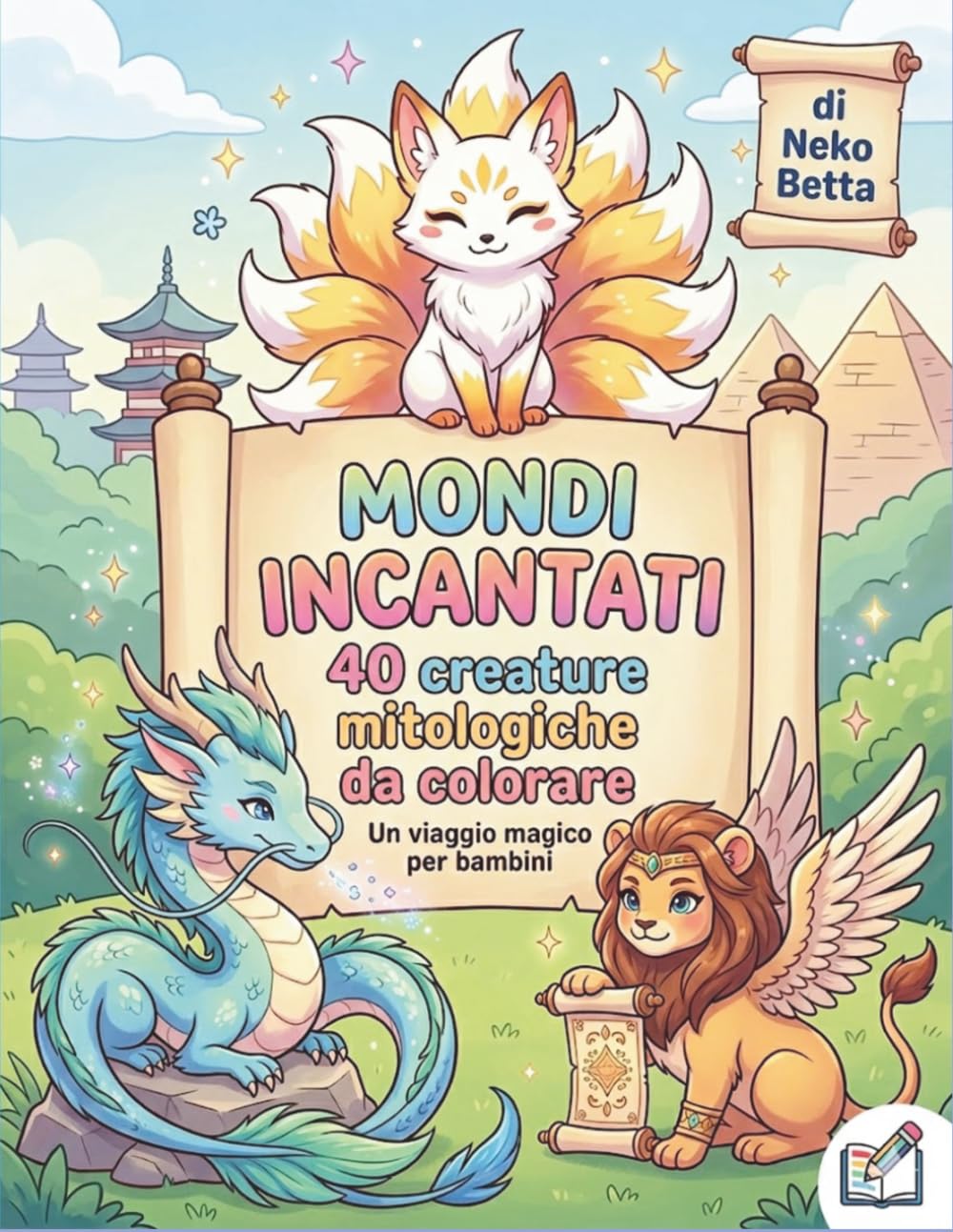 MONDI INCANTATI: 40 CREATURE MITOLOGICHE DA COLORARE