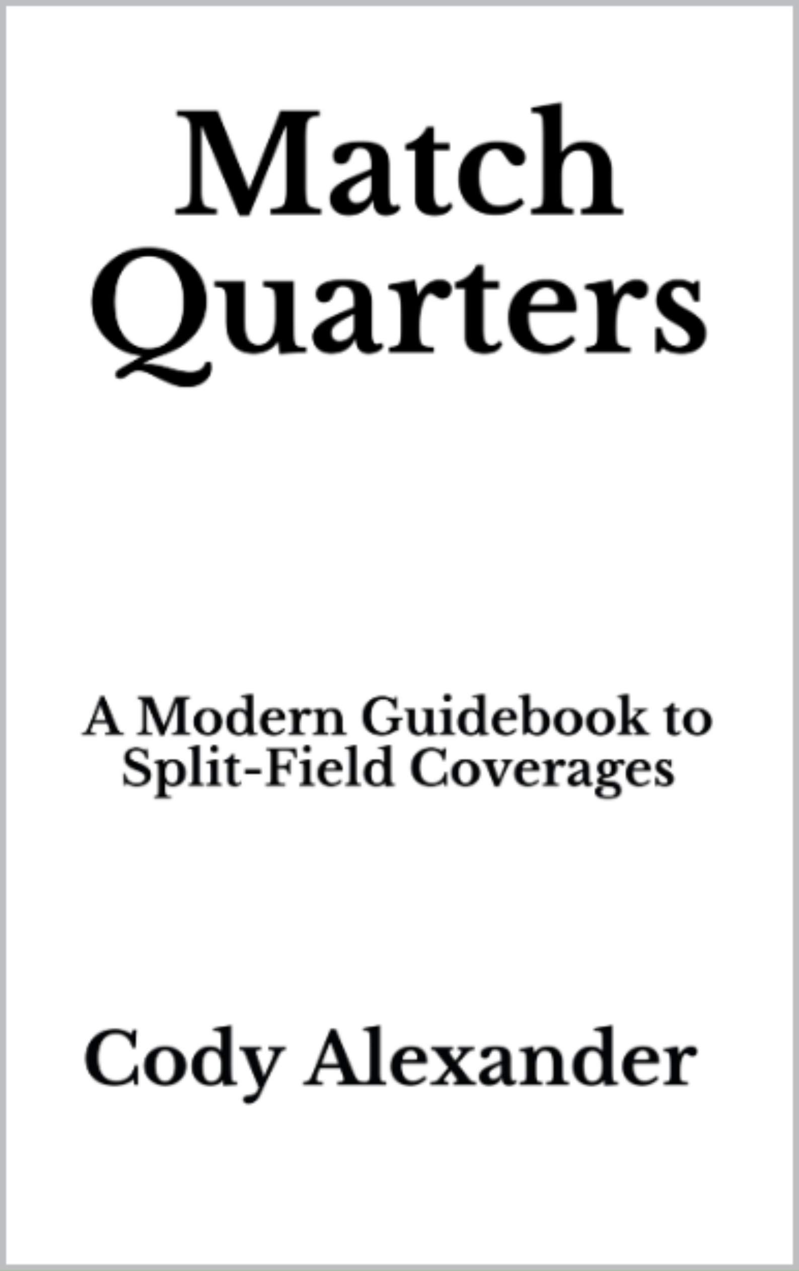 Match Quarters: A Modern Guidebook to Split-Field Coverages
