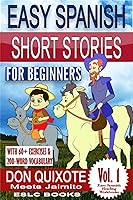 Vista 1 de Easy Spanish Short Stories for Beginners "Don Quixote Meets Jaimito" With 60+ exercises and 200-word vocabulary (Easy Spanish Reading Workbooks)
